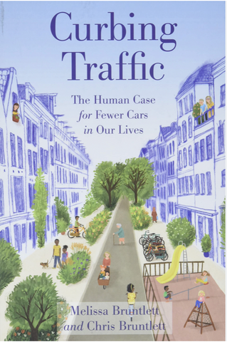 Curbing Traffic - The Human Case for Fewer Cars in Our Lives