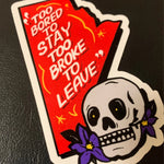 Sticker - Too Bored To Stay, Too Broke To Leave
